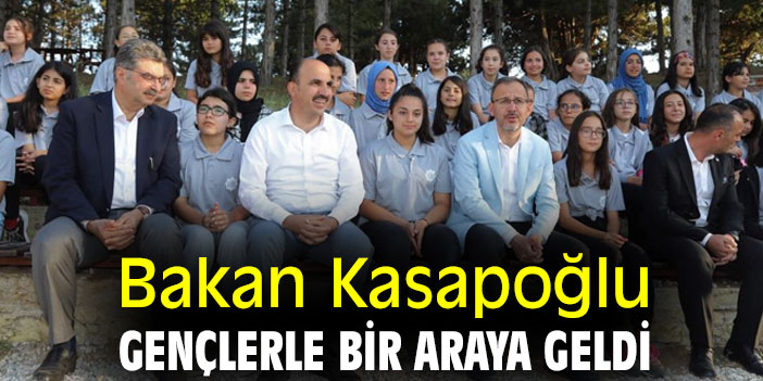 Bakan Kasapoğlu, gençlerle bir araya geldi