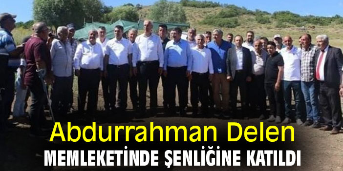 Abdurrahman Delen, memleketinde şenliğine katıldı