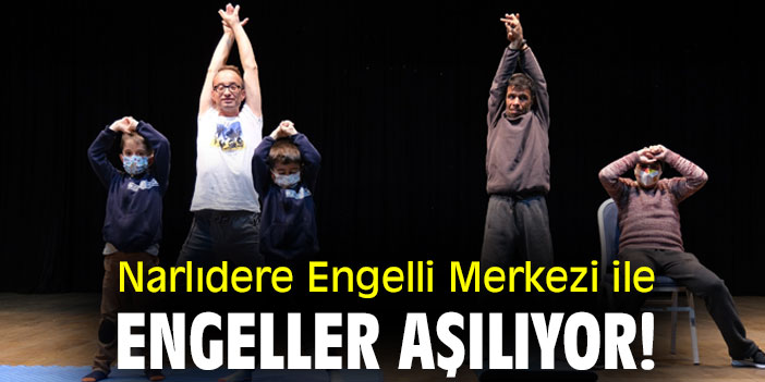 Narlıdere Engelli Merkezi ile engeller aşılıyor!