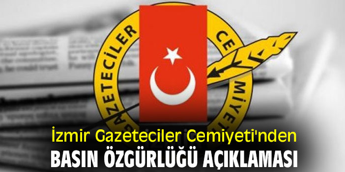 İzmir Gazeteciler Cemiyeti'nden basın özgürlüğü açıklaması