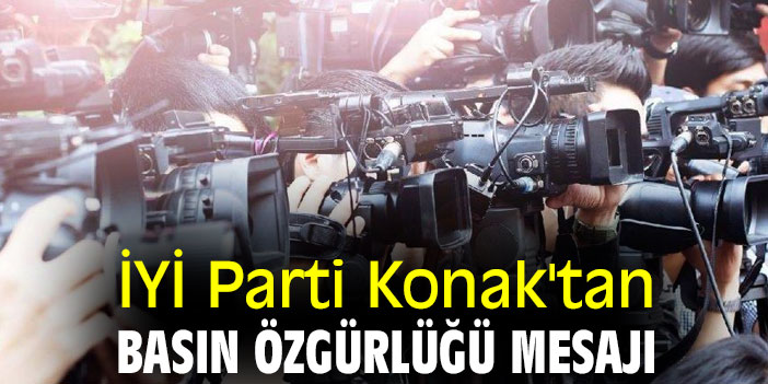 İYİ Parti Konak'tan basın özgürlüğü mesajı