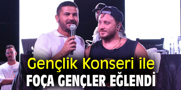 Gençlik Konseri ile Foça gençler eğlendi