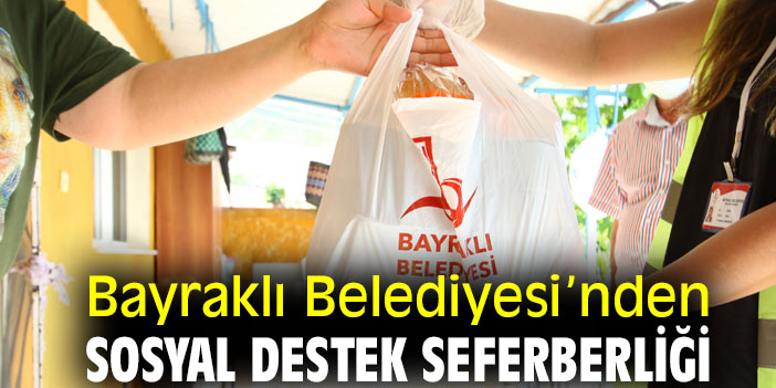 Bayraklı Belediyesi'nden sosyal destek seferberliği