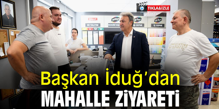 Başkan İduğ’dan mahalle ziyareti