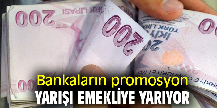 Bankaların promosyon yarışı emekliye yarıyor