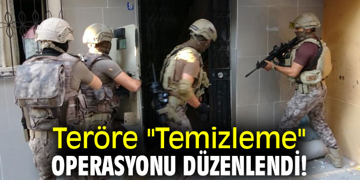 Teröre "Temizleme" operasyonu düzenlendi!