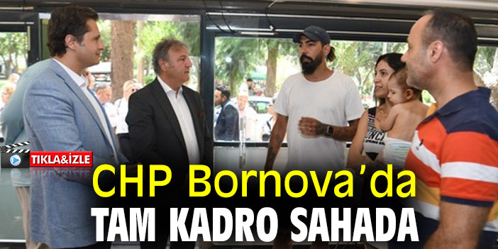 CHP Bornova’da tam kadro sahada