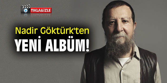 Nadir Göktürk'ten yeni albüm!