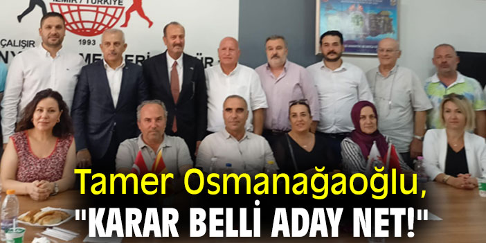 Tamer Osmanağaoğlu, "Karar Belli Aday Net!"