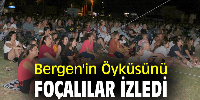 Bergen'in Öyküsünü Foçalılar İzledi