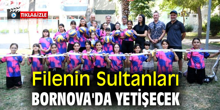 Filenin Sultanları Bornova'da yetişecek