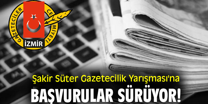 Şakir Süter Gazetecilik Yarışması'na başvurular sürüyor!