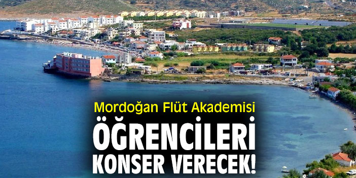 Mordoğan Flüt Akademisi öğrencileri konser verecek!