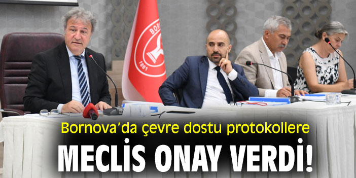 Bornova’da çevre dostu protokollere meclis onay verdi!