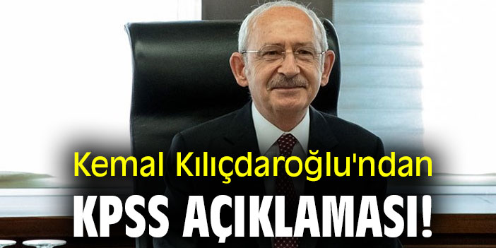 Kemal Kılıçdaroğlu'ndan KPSS açıklaması!