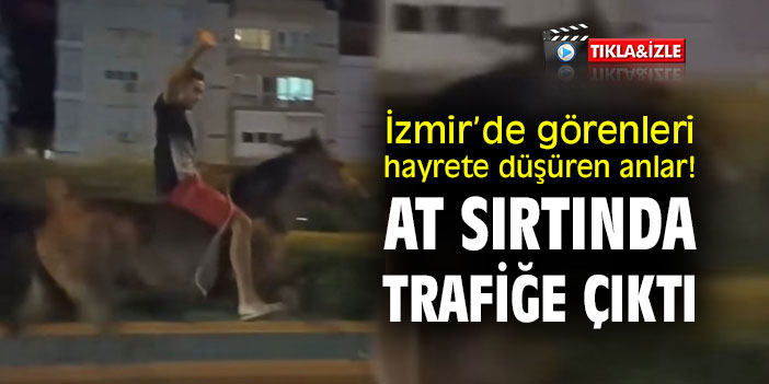 İzmir’de görenleri hayrete düşüren anlar! At sırtında trafiğe çıktı