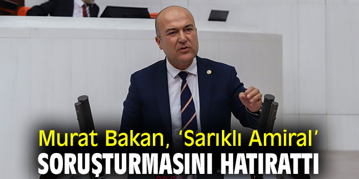 Murat Bakan, ‘Sarıklı Amiral’ soruşturmasını hatırattı