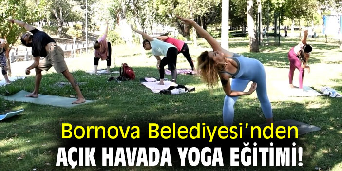 Bornova Belediyesi’nden açık havada yoga eğitimi!