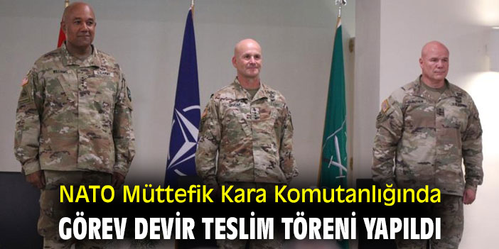 NATO Müttefik Kara Komutanlığında görev devir teslim töreni yapıldı