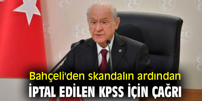 Bahçeli'den skandalın ardından iptal edilen KPSS için çağrı