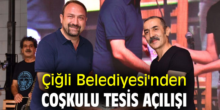 Çiğli Belediyesi'nden Coşkulu Tesis Açılışı