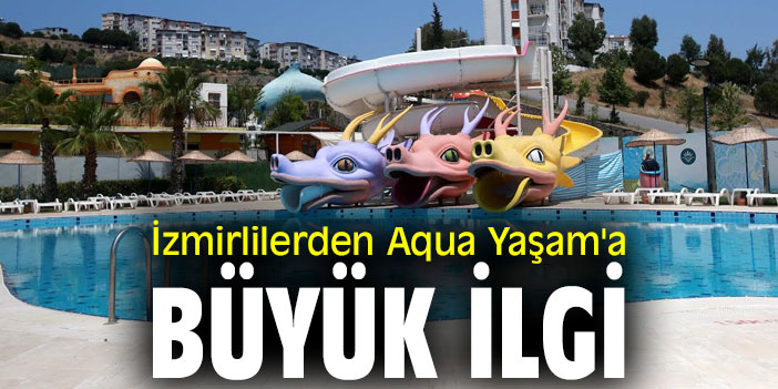 İzmirlilerden Aqua Yaşam'a büyük ilgi