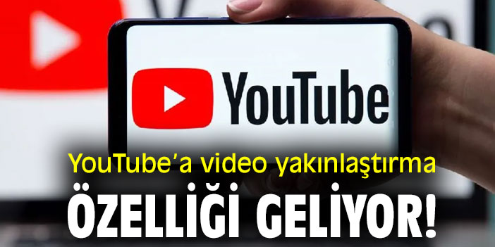 YouTube’a video yakınlaştırma özelliği geliyor!