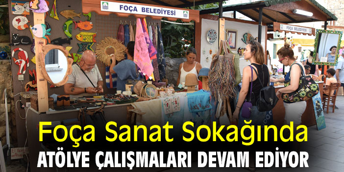 Foça Sanat Sokağında atölye çalışmaları devam ediyor