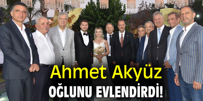 Ahmet Akyüz oğlunu evlendirdi!