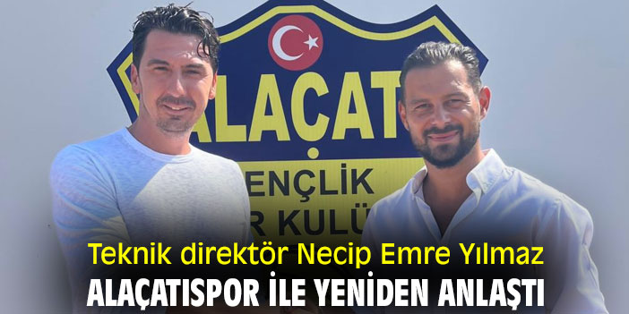 Teknik direktör Necip Emre Yılmaz, Alaçatıspor ile yeniden anlaştı