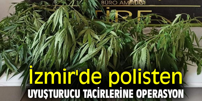 İzmir'de polisten uyuşturucu tacirlerine operasyon