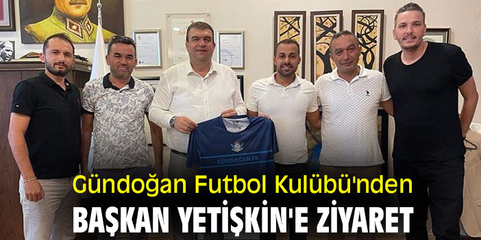 Gündoğan Futbol Kulübü'nden Başkan Yetişkin'e ziyaret