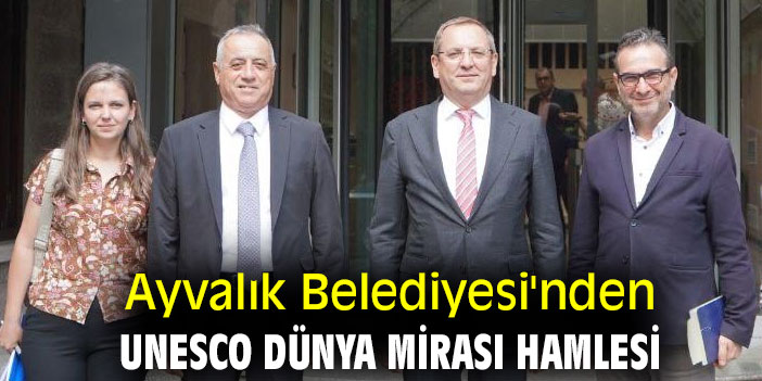 Ayvalık Belediyesi'nden UNESCO Dünya Mirası hamlesi