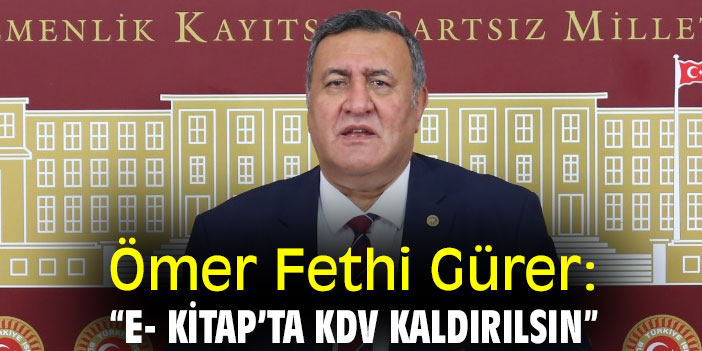 Ömer Fethi Gürer: “e- kitap’ta KDV kaldırılsın”