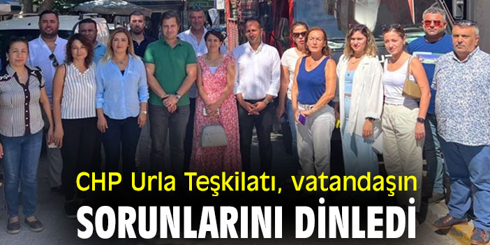 CHP Urla Teşkilatı, vatandaşın sorunlarını dinledi