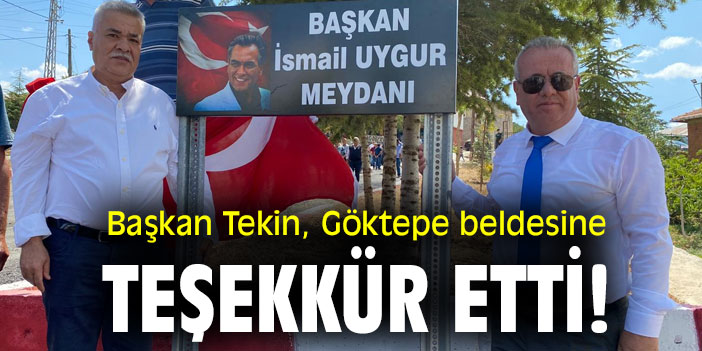 Başkan Tekin, Göktepe beldesine teşekkür etti!
