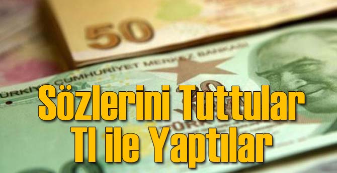 Sözlerini Tuttular TL ile Yaptılar