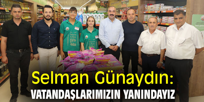 Selman Günaydın: Vatandaşlarımızın yanındayız