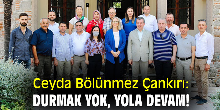 Ceyda Bölünmez Çankırı: Durmak yok, yola devam!