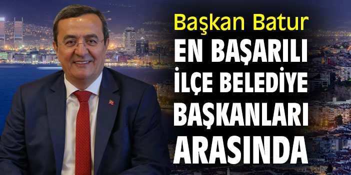 Başkan Batur, en başarılı ilçe belediye başkanları arasında