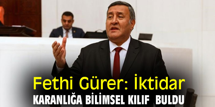 Fethi Gürer: İktidar karanlığa bilimsel kılıf buldu