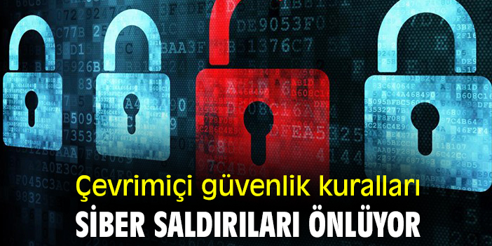 Çevrimiçi güvenlik kuralları siber saldırıları önlüyor