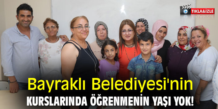 Bayraklı Belediyesi'nin kurslarında öğrenmenin yaşı yok!