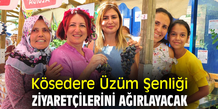 Kösedere Üzüm Şenliği ziyaretçilerini ağırlayacak
