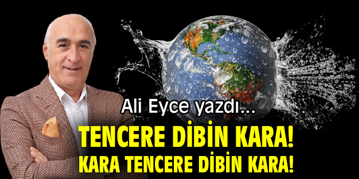 TENCERE DİBİN KARA!  KARA TENCERE DİBİN KARA!