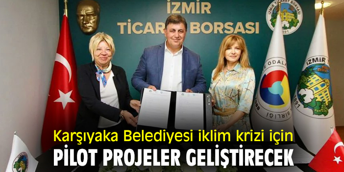 Karşıyaka Belediyesi iklim krizi için pilot projeler geliştirecek