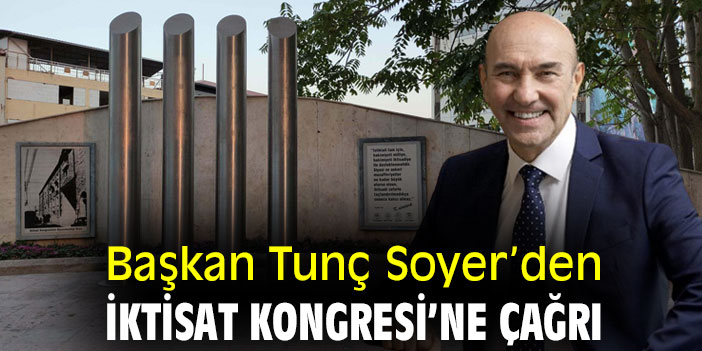 Başkan Tunç Soyer’den İktisat Kongresi’ne çağrı