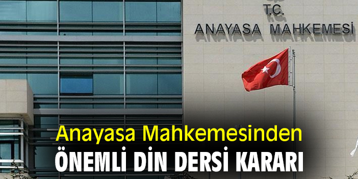 Anayasa Mahkemesinden önemli din dersi kararı
