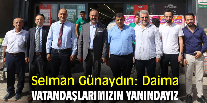 Selman Günaydın: Daima vatandaşlarımızın yanındayız