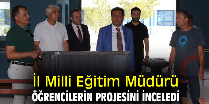 İl Milli Eğitim Müdürü öğrencilerin projesini inceledi